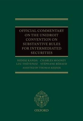 Official Commentary on the UNIDROIT Convention on Substantive Rules for Intermediated Securities -  Stephane Beraud,  Hideki Kanda,  Thomas Keijser,  Charles Mooney,  Luc Thevenoz