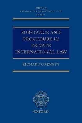Substance and Procedure in Private International Law -  Richard Garnett