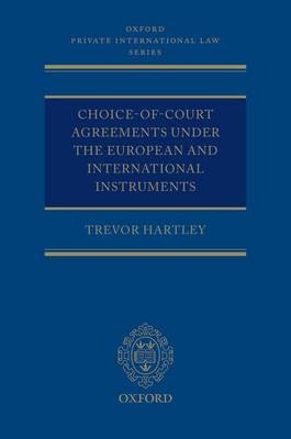Choice-of-court Agreements under the European and International Instruments -  Trevor C Hartley