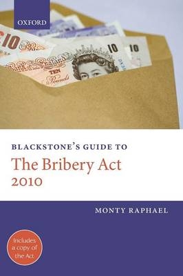 Blackstone's Guide to the Bribery Act 2010 -  Monty Raphael