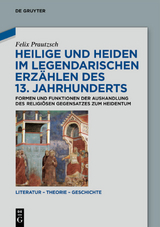 Heilige und Heiden im legendarischen Erzählen des 13. Jahrhunderts - Felix Prautzsch