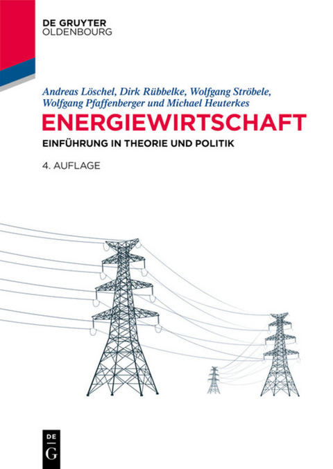 Energiewirtschaft - Andreas Löschel, Dirk Rübbelke, Wolfgang Ströbele, Wolfgang Pfaffenberger, Michael Heuterkes