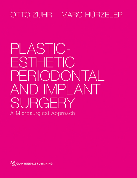 Plastic-esthetic Periodontal and Implant Surgery - Otto Zuhr
