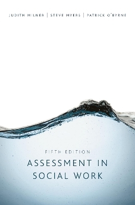 Assessment in Social Work - Judith Milner, Steve Myers, Patrick O'Byrne