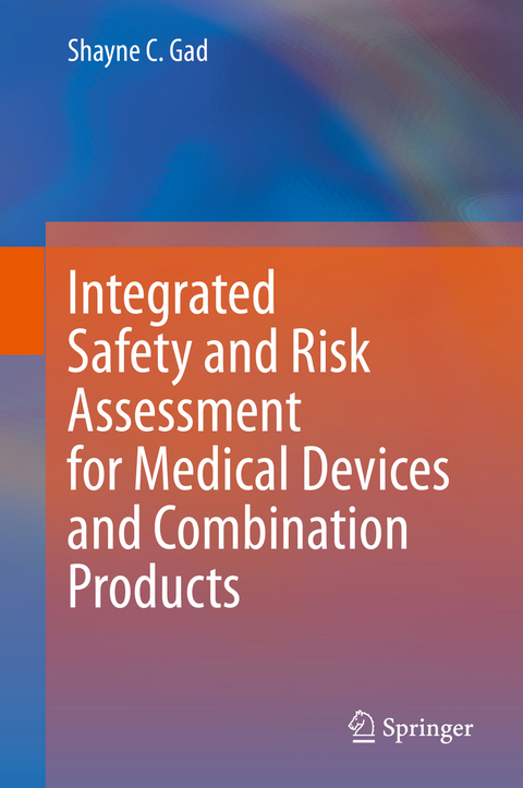 Integrated Safety and Risk Assessment for Medical Devices and Combination Products - Shayne C. Gad