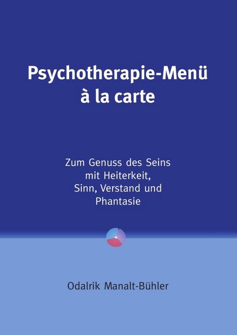 Psychotherapie-Menü à la carte (mit großer Schrift im DINA4-Format) - Odalrik Manalt-Bühler