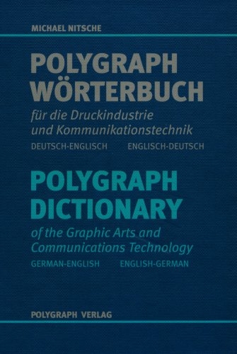 Polygraph Wörterbuch für die Druckindustrie und Kommunikationstechnik / Polygraph Dictionary of the Graphic Arts and Communications Technology - Michael Nitsche