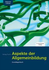 Aspekte der Allgemeinbildung (Standard-Ausgabe) – inkl. E-Book - Fuchs, Jakob; Caduff, Claudio; Baeriswyl, Marlène; Capaul, Roman; Ehrenberg, Stefan; Kessler, Esther Bettina; Nixon, Anita; Nüssli, Franziska; Schläpfer, Gregor; Schrödter, Susanne; Stalder, Birgit; Mihajlovic-Wachter, Christina; Wirz, Adrian; Zeller, Thomas