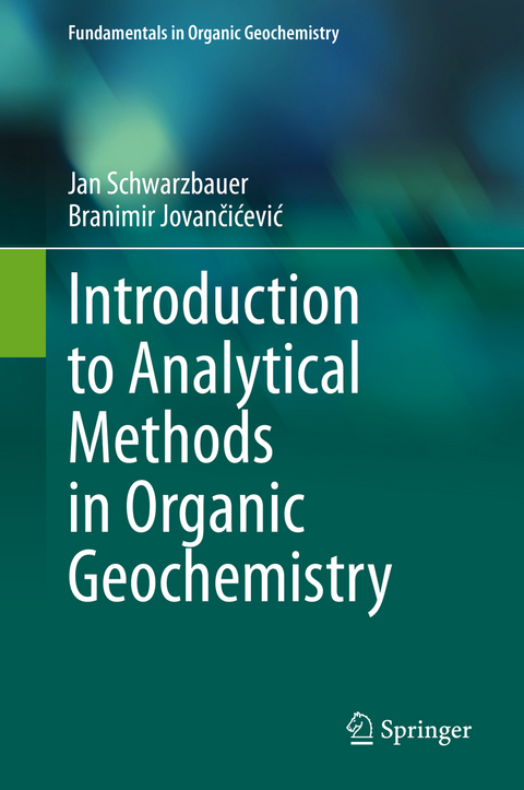 Introduction to Analytical Methods in Organic Geochemistry - Jan Schwarzbauer, Branimir Jovančićević