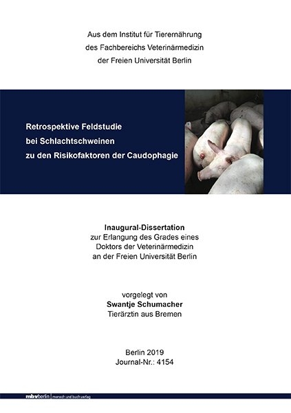 Retrospektive Feldstudie bei Schlachtschweinen zu den Risikofaktoren der Caudophagie - Swantje Schumacher