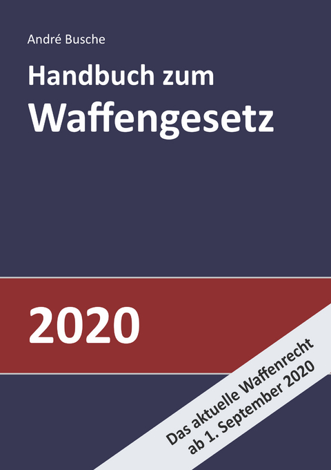 Handbuch zum Waffengesetz 2020 - André Busche