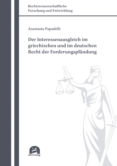 Der Interessenausgleich im griechischen und im deutschen Recht der Forderungspfändung - Anastasia Papadelli