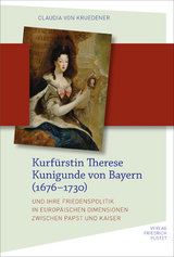 Kurfürstin Therese Kunigunde von Bayern (1676–1730) - Claudia von Kruedener