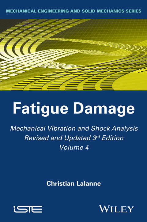 Mechanical Vibration and Shock Analysis, Fatigue Damage -  Christian Lalanne