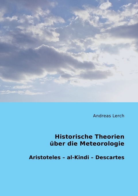 Historische Theorien über die Meteorologie - Andreas Lerch