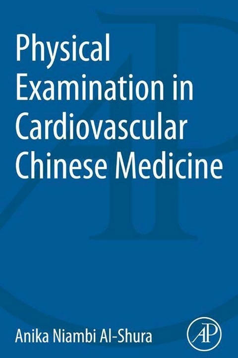 Physical Examination in Cardiovascular Chinese Medicine -  Anika Niambi Al-Shura