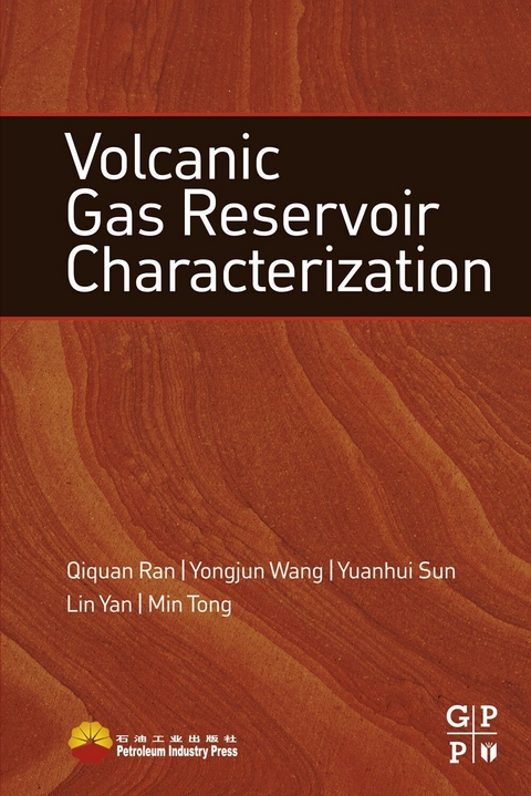 Volcanic Gas Reservoir Characterization -  Qiquan Ran,  Yuanhui Sun,  Min Tong,  Yongjun Wang,  Lin Yan