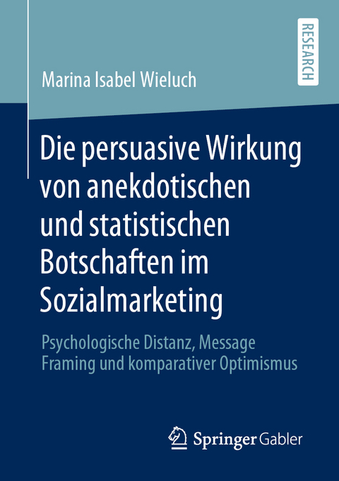Die persuasive Wirkung von anekdotischen und statistischen Botschaften im Sozialmarketing - Marina Isabel Wieluch