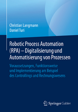 Robotic Process Automation (RPA) - Digitalisierung und Automatisierung von Prozessen - Christian Langmann, Daniel Turi