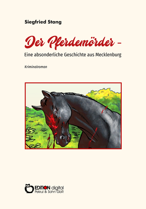Der Pferdemörder - Eine absonderliche Geschichte aus Mecklenburg - Siegfried Stang