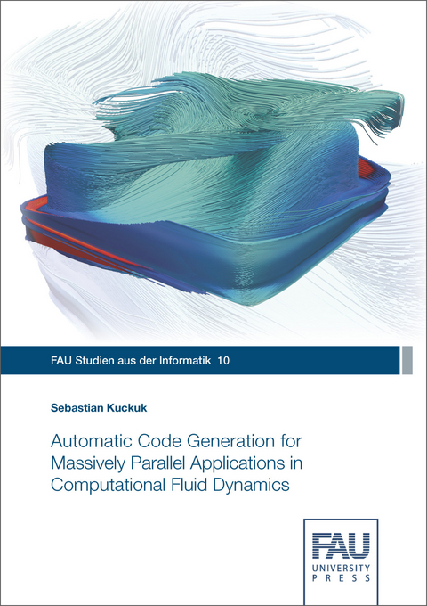 Automatic Code Generation for Massively Parallel Applications in Computational Fluid Dynamics - Sebastian Kuckuk