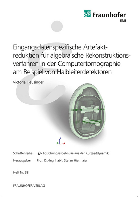 Eingangsdatenspezifische Artefaktreduktion für algebraische Rekonstruktionsverfahren in der Computertomographie am Beispiel von Halbleiterdetektoren - Victoria Heusinger