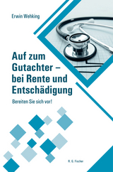 Auf zum Gutachter - bei Rente und Entschädigung - Erwin Wehking