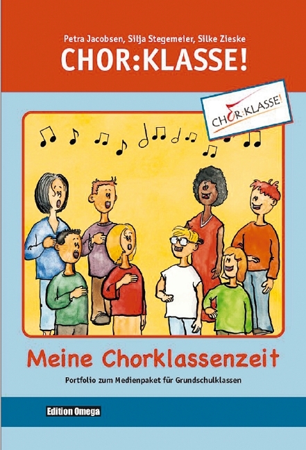 Chor-Klasse! - Meine Chorklassenzeit - Portfolio - Petra Jacobsen, Silja Stegemeier, Silke Zieske