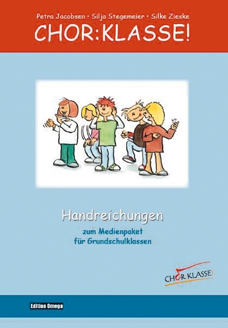 Chor-Klasse! - Handreichungen - Petra Jacobsen, Silja Stegemeier, Silke Zieske