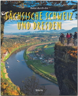 Reise durch die Sächsische Schweiz und Dresden - Alt, Jürgen-August; Weigt, Mario