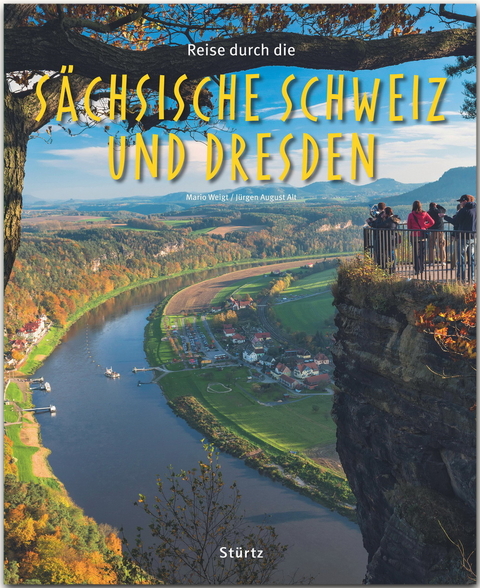 Reise durch die Sächsische Schweiz und Dresden - Jürgen-August Alt
