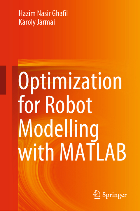 Optimization for Robot Modelling with MATLAB - Hazim Nasir Ghafil, Károly Jármai