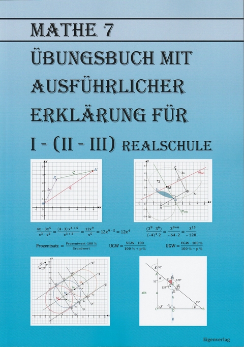 Mathe 7 Übungsbuch mit ausführlicher Erklärung für I - (II - III) Realschule - Arpad Polya