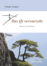 Das Qi verwurzeln - Frieder Anders