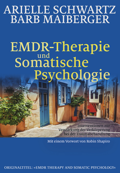 EMDR-Therapie & Somatische Psychologie - Arielle Schwartz, Barb Maiberger