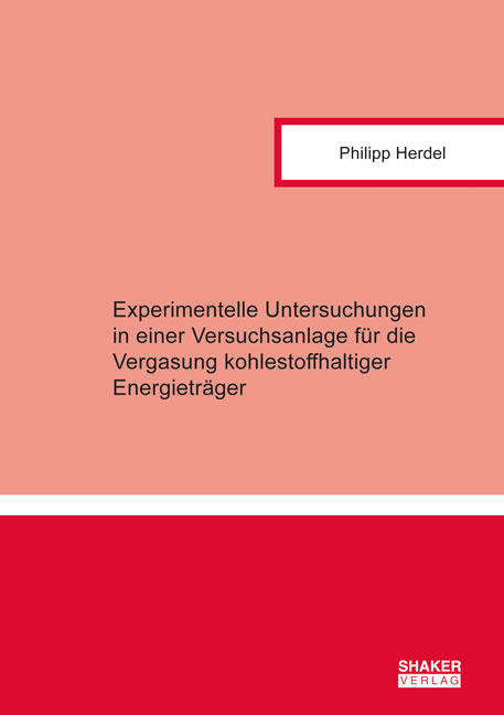 Experimentelle Untersuchungen in einer Versuchsanlage für die Vergasung kohlestoffhaltiger Energieträger - Philipp Herdel