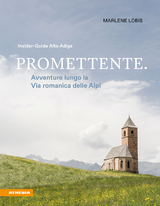 Promettente. Avventure lungo la Via romanica delle Alpi - Marlene Lobis