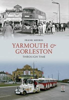 Yarmouth and Gorleston Through Time -  Frank Meeres