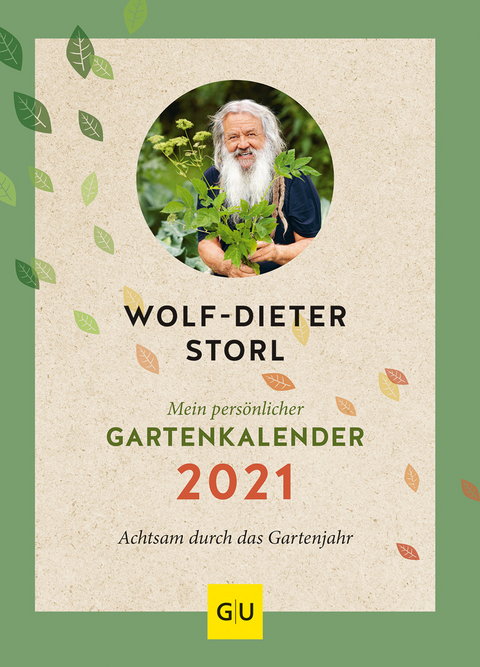 Mein persönlicher Gartenkalender 2021 - Wolf-Dieter Storl