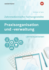 Praxisorganisation und -verwaltung / Praxisorganisation und -verwaltung für Zahnmedizinische Fachangestellte - Spies, Marina; Verhuven, Johannes