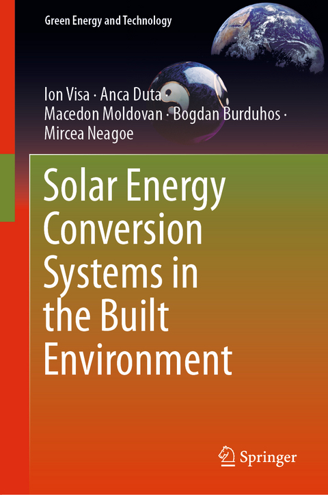 Solar Energy Conversion Systems in the Built Environment - Ion Visa, Anca Duta, Macedon Moldovan, Bogdan Burduhos, Mircea Neagoe