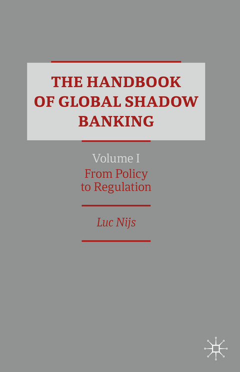 The Handbook of Global Shadow Banking, Volume I - Luc Nijs