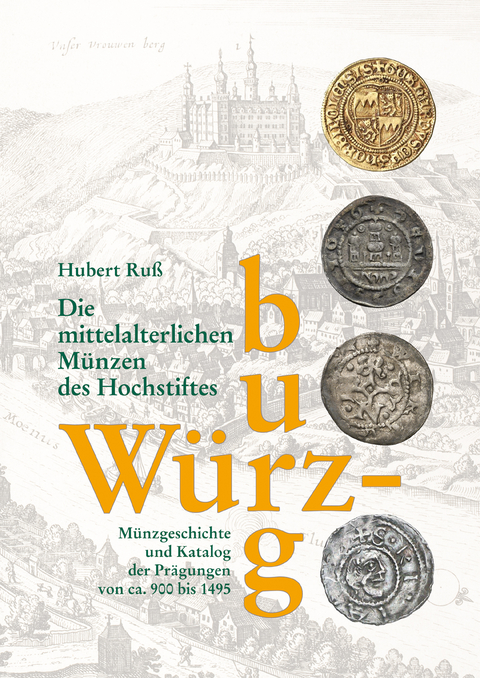 Die mittelalterlichen Münzen des Hochstiftes Würzburg - Hubert Dr. Ruß