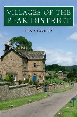 Villages of the Peak District -  Denis Eardley