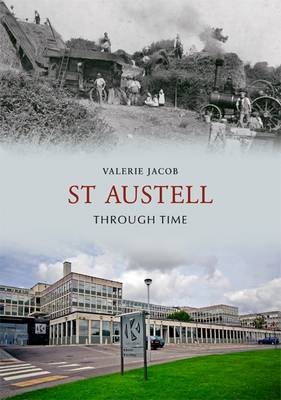 St Austell Through Time -  Valerie Jacob