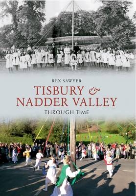 Tisbury & Nadder Valley Through Time -  Rex Sawyer