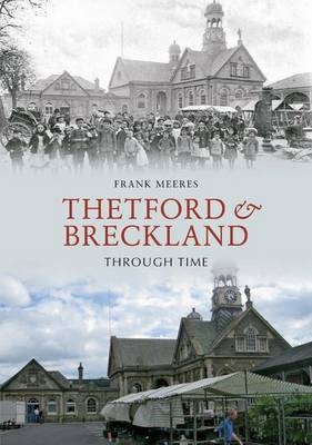 Thetford & Breckland Through Time -  Frank Meeres