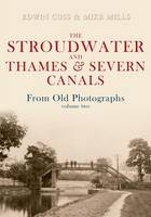 Stroudwater and Thames and Severn Canals From Old Photographs Volume 2 -  Edwin Cuss,  Mike Mills