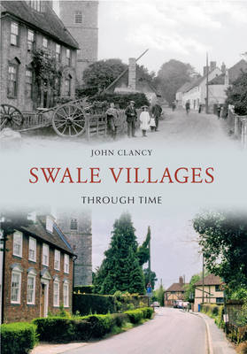 Swale Villages Through Time -  John Clancy