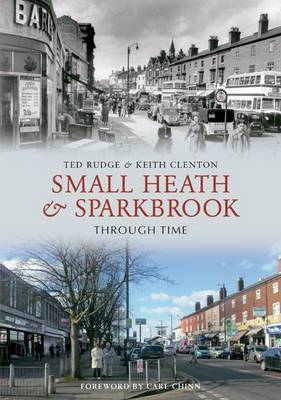 Small Heath & Sparkbrook Through Time -  Keith Clenton,  Ted Rudge